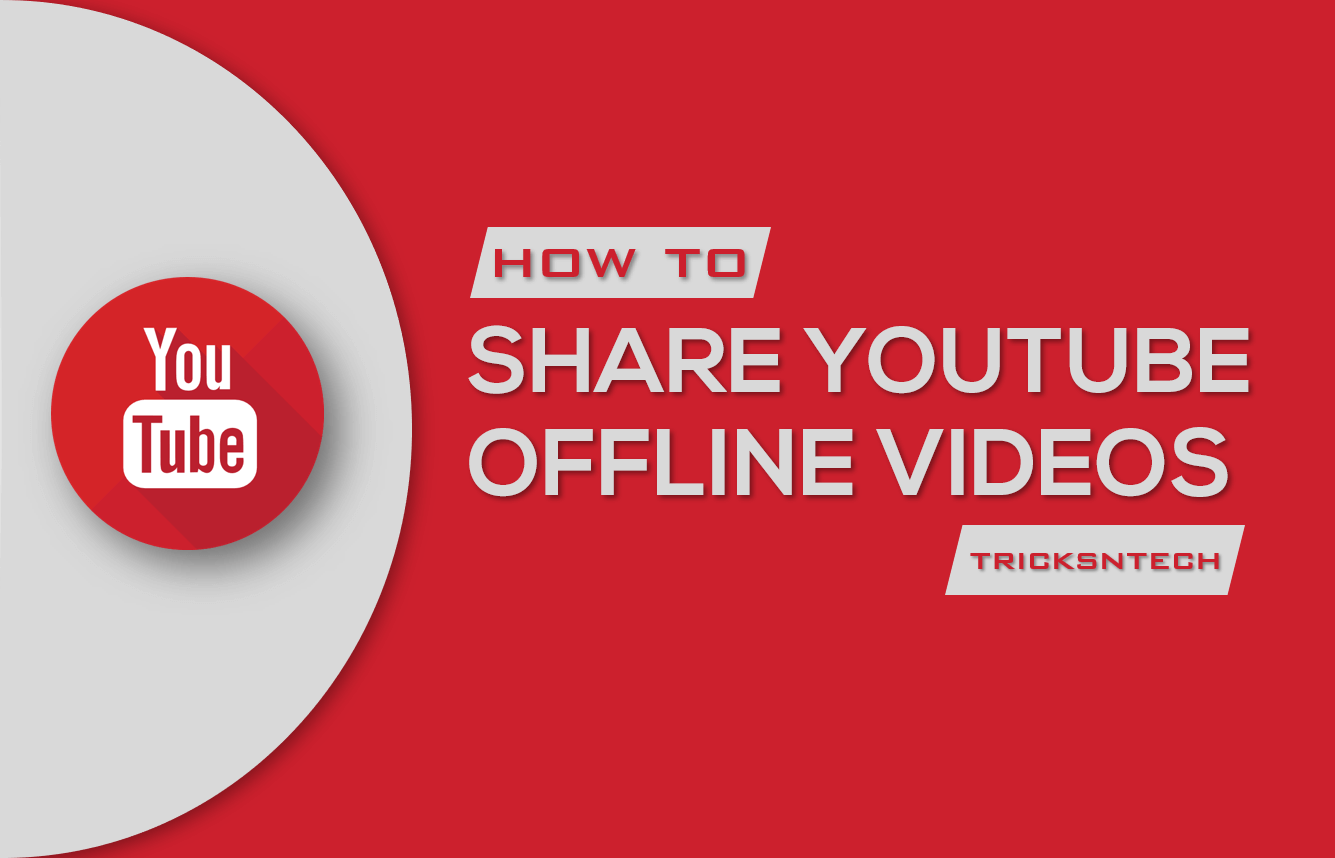 How to Share YouTube Offline Stored Videos - Tricks N Tech