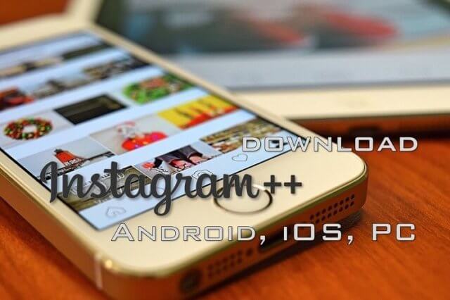 Download Instagram++ For iOS iPhone, Android and Windows